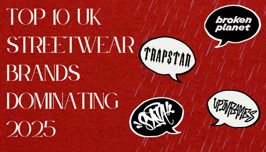 Top 10 UK Streetwear Brands Dominating 2025